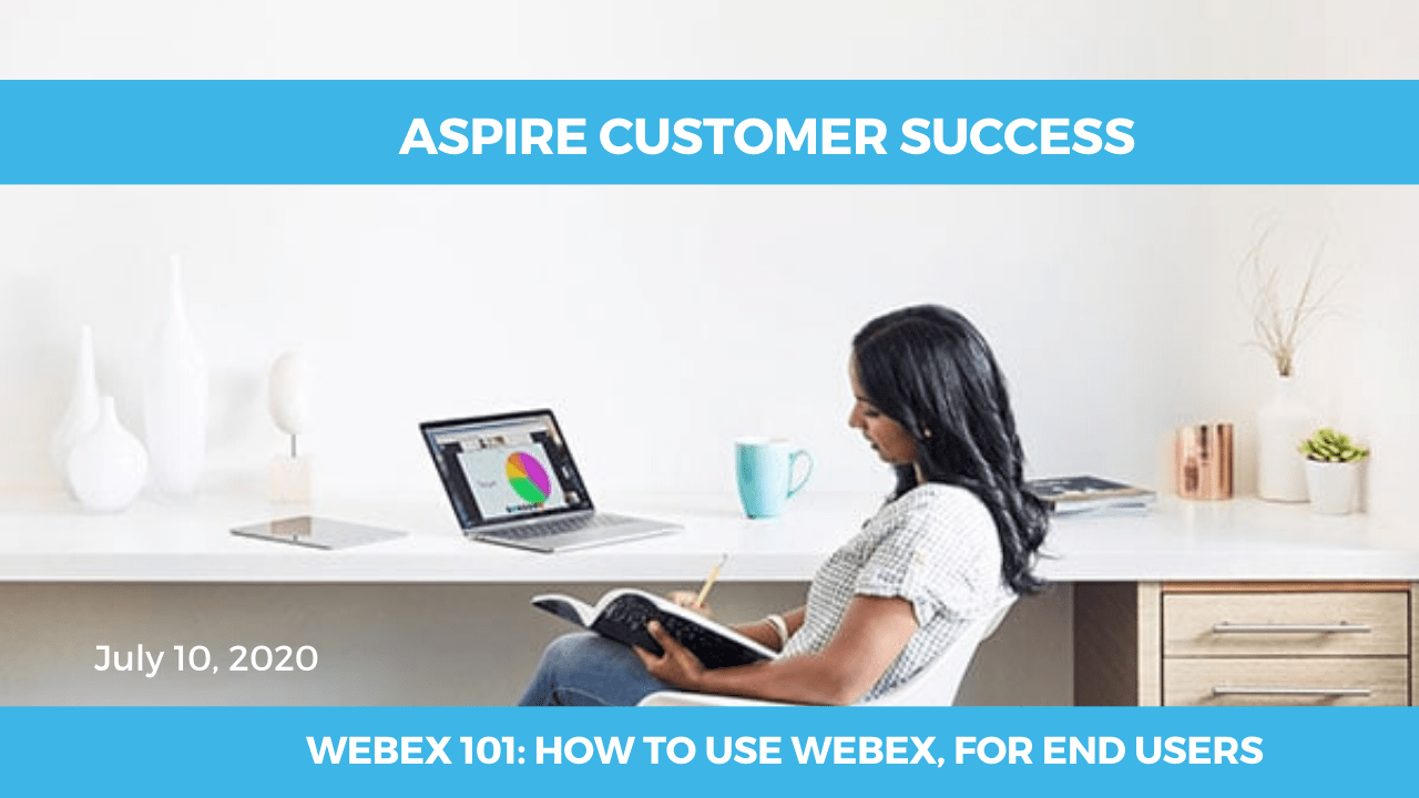 Aspire Customer Success – How to Use WebEx 101 for End Users Featured Image