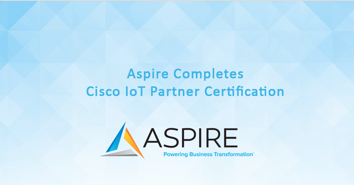 Aspire Technology Partners Achieves Cisco IoT Advantage Featured Image