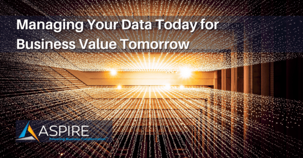 Data management visualization with 'Managing Your Data Today for Business Value Tomorrow' written across it