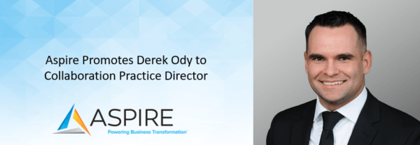 Aspire Technology Partners Continues to Grow and Strengthen Collaboration Practice, Promotes Derek Ody to Collaboration Practice Director Featured Image