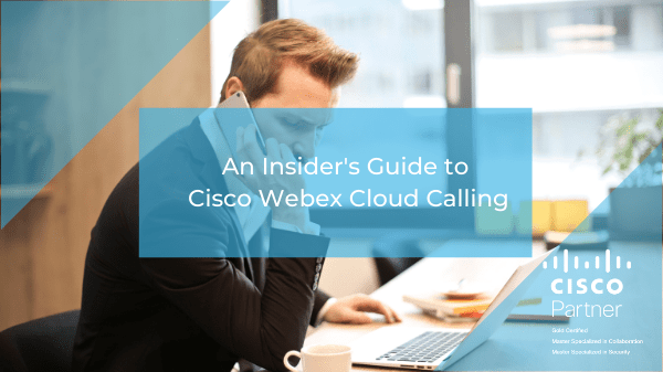 An Insider’s Guide to Cisco Webex Cloud Calling Featured Image