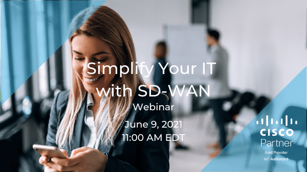 Webinar: Simplify Your IT with SD-WAN Featured Image