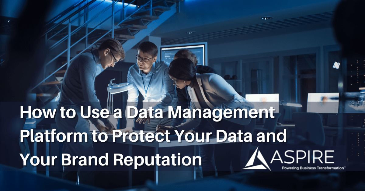 How to Use a Data Management Platform to Protect Your Data and Your Brand Reputation Main Image