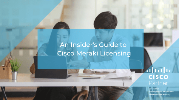 The Insider’s Guide to Cisco Meraki Licensing Featured Image