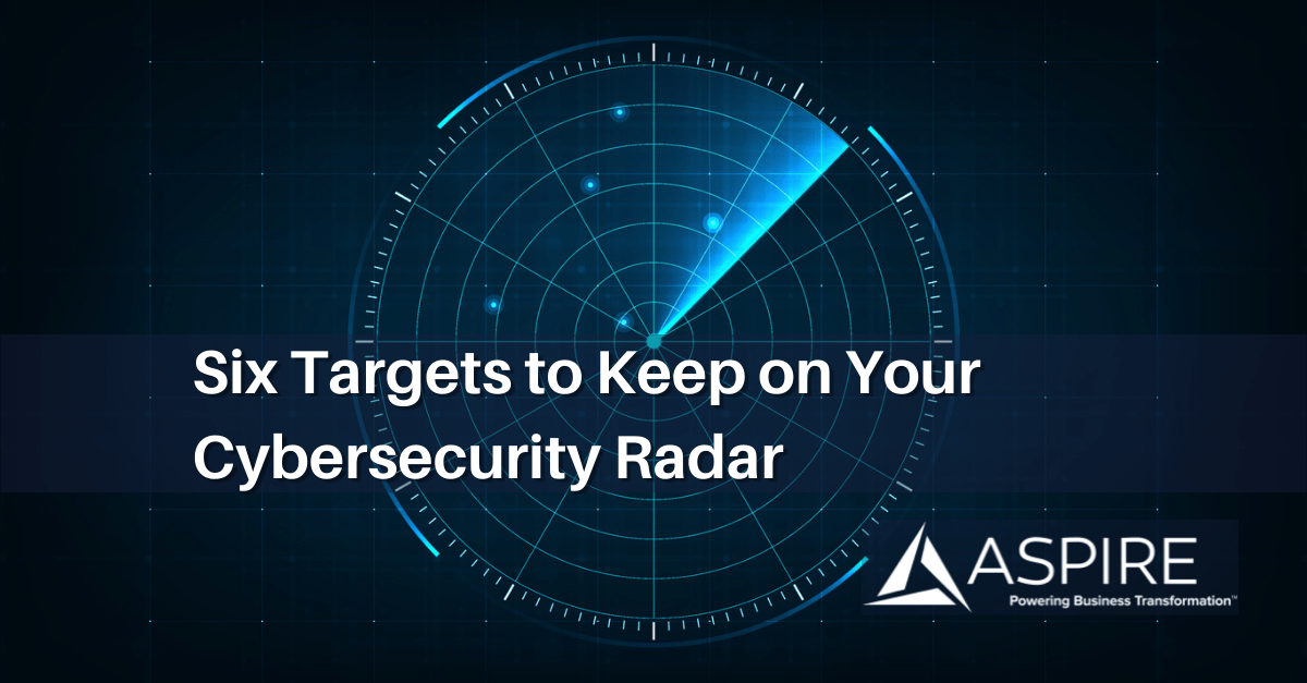 Six Targets to Keep on Your Cybersecurity Radar Main Image