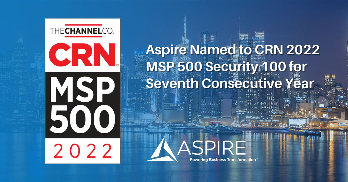 Aspire Technology Partners Achieves Recognition in CRN 2022 MSP 500 Security 100 List for Seventh Consecutive Year Featured Image