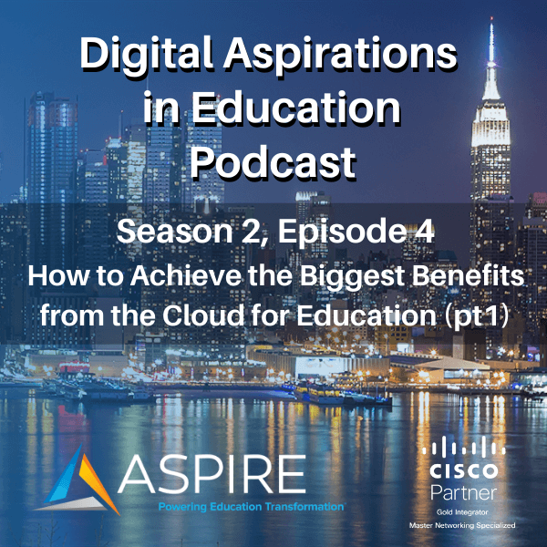 How To Achieve the Biggest Benefits From the Cloud in Education – Part 1