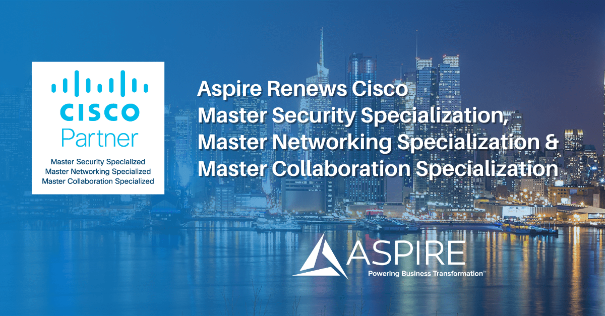 Aspire Technology Partners Renews Cisco Master Specializations for Security, Networking and Collaboration Featured Image
