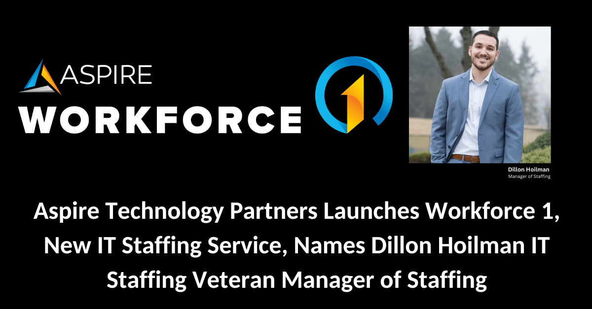 Aspire Technology Partners Launches Workforce 1, New IT Staffing Service, Names IT Staffing Veteran Dillon Hoilman as Lead Featured Image