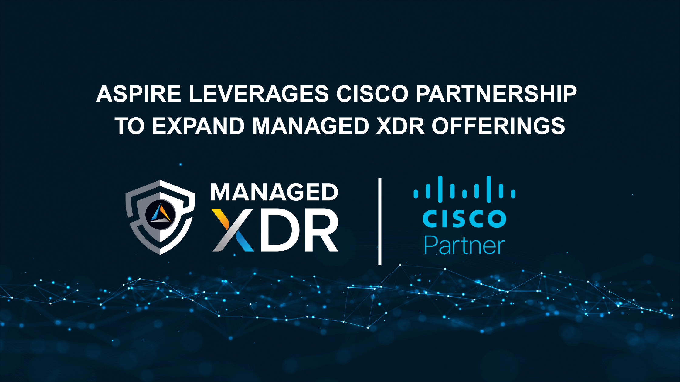 Aspire Leverages Cisco Partnership to Expand Managed XDR Offerings Featured Image